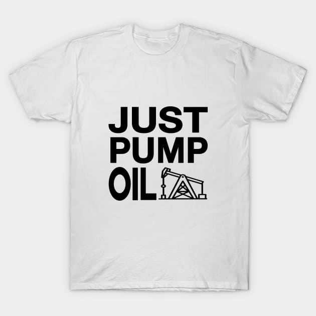 Just Pump Oil just stop oil T-Shirt by l designs